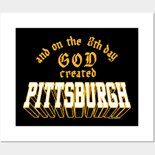 And On The 8th Day GOD Created Pittsburgh Posters and Art